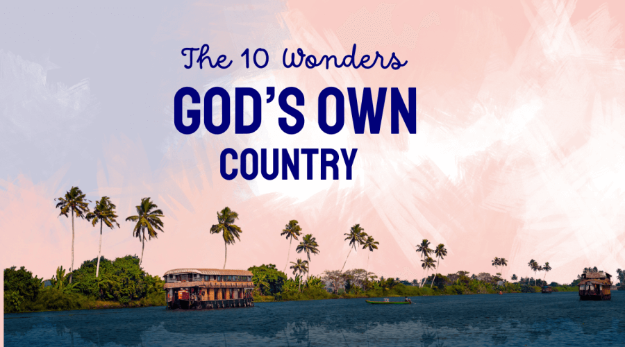 The 10 Wonders of God’s Own Country